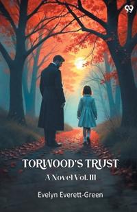 Torwood’s TrustA Novel Vol. III (Edition1)
