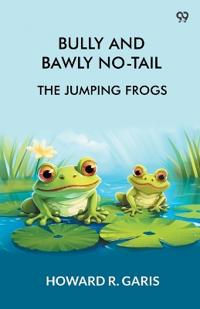 Bully And Bawly No-TailThe Jumping Frogs (Edition1)