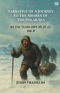 Narrative Of A Journey To The Shores Of The Polar SeaIn The Years 1819-20-21-22 Vol. II (Edition1)