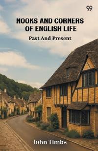 Nooks And Corners Of English LifePast And Present (Edition1)