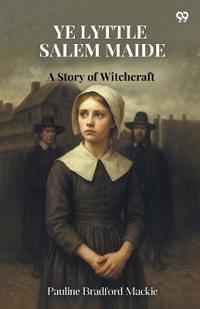 Ye Lyttle Salem MaideA Story of Witchcraft (Edition1)