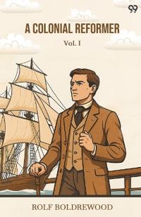 A Colonial ReformerVol. I (Edition1)