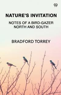 Nature's InvitationNotes Of A Bird-Gazer North And South (Edition1)