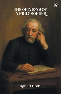 The Opinions Of A Philosopher (Edition1)