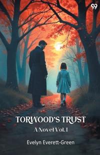 Torwood’s TrustA Novel Vol. I (Edition1)