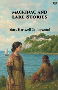 Mackinac And Lake Stories (Edition1)