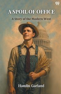 A Spoil Of OfficeA Story of the Modern West (Edition1)