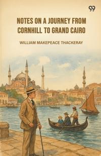 Notes On A Journey From Cornhill To Grand Cairo (Edition1)