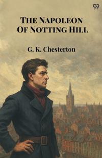 The Napoleon Of Notting Hill (Edition1)