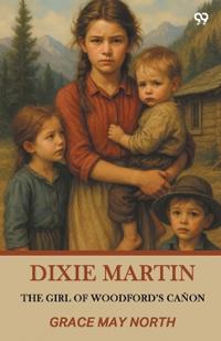 Dixie MartinThe Girl Of Woodford’s Cañon (Edition1)