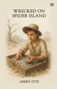Wrecked On Spider IslandOr, How Ned Rogers Found The Treasure (Edition1)