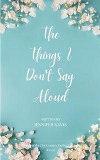 The Things I Don't Say Aloud (Edition1st)
