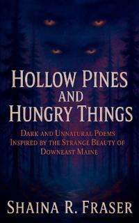 Hollow Pines and Hungry Things (Edition1st)