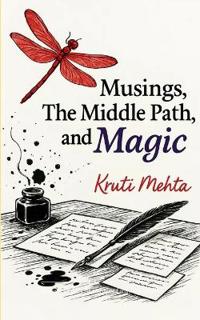Musings, The Middle Path & Magic (Edition1st)