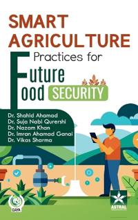 Smart Agriculture Practices for Future Food Security