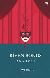 Riven BondsA Novel Vol. I (Edition1)