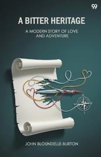 A Bitter HeritageA Modern Story Of Love And Adventure (Edition1)