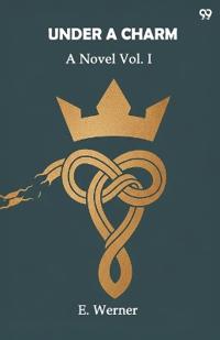 Under A CharmA Novel Vol. I (Edition1)