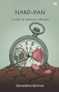 Hard-PanA Story Of Bonanza Fortunes (Edition1)
