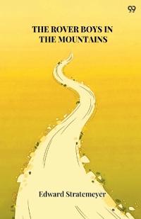 The Rover Boys In The MountainsOr A Hunt For Fun And Fortune (Edition1)