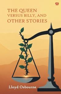 The Queen Versus Billy, And Other Stories (Edition1)