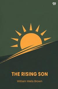 The Rising SonOr, The Antecedents And Advancement Of The Colored Race (Edition1)