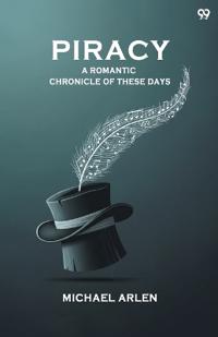 PiracyA Romantic Chronicle Of These Days (Edition1)