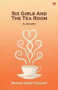 Six Girls And The Tea RoomA Story (Edition1)