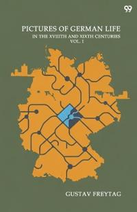 Pictures Of German LifeIn The XVIIITH And XIXTH Centuries Vol. I (Edition1)