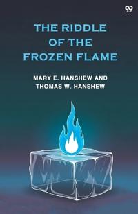 The Riddle Of The Frozen Flame (Edition1)