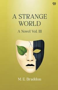 A Strange WorldA Novel Vol. III (Edition1)