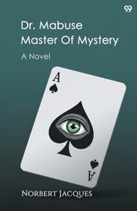 Dr. Mabuse Master Of MysteryA Novel (Edition1)