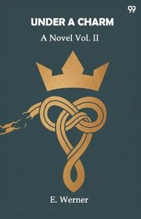 Under A CharmA Novel Vol. II (Edition1)