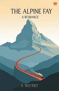 The Alpine FayA Romance (Edition1)