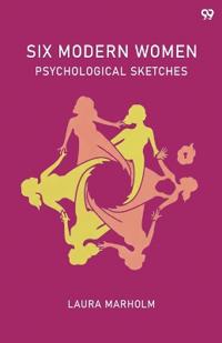 Six Modern WomenPsychological Sketches (Edition1)