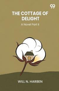 The Cottage Of DelightA Novel Part II (Edition1)