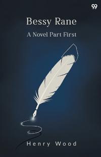 Bessy RaneA Novel Part First (Edition1)