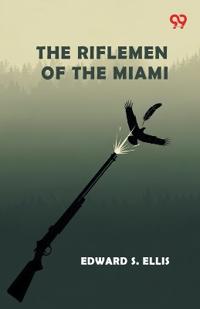 The Riflemen Of The Miami (Edition1)
