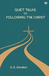 Quiet Talks On Following The Christ (Edition1)