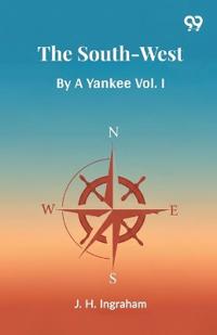 The South-WestBy A Yankee Vol. I (Edition1)