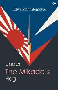 Under The Mikado’s FlagOr Young Soldiers Of Fortune (Edition1)