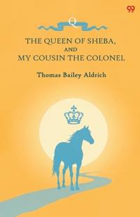 The Queen Of Sheba, And My Cousin The Colonel (Edition1)