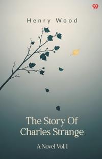 The Story Of Charles StrangeA Novel Vol. I (Edition1)