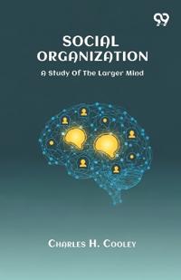 Social OrganizationA Study Of The Larger Mind (Edition1)