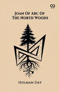 Joan Of Arc Of The North Woods (Edition1)