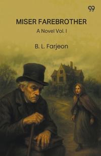Miser FarebrotherA Novel Vol. I (Edition1)
