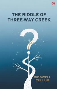The Riddle Of Three-Way Creek (Edition1)
