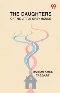 The Daughters Of The Little Grey House (Edition1)