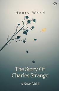 The Story Of Charles StrangeA Novel Vol. II (Edition1)