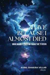 I LIVE BECAUSE I ALMOST DIED (Edition1)
